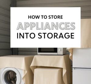 How to Store Appliances Properly into Storage